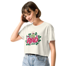 Load image into Gallery viewer, RAD-ISH Crop Tee