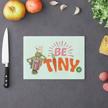 Load image into Gallery viewer, Be Tiny Cutting Board